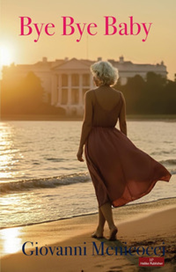 Bye bye baby. The white house: a tale of love and betrayal amidst power struggles and forbidden passions. - Librerie.coop