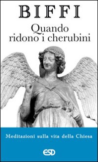 Quando ridono i cherubini. Meditazioni sulla vita della chiesa - Librerie.coop