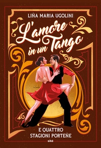 L'amore in un tango e quattro stagioni porteñe - Librerie.coop
