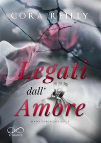 Legati dall'amore. Mafia chronicles - Vol. 6 - Librerie.coop Legati dall'amore. Mafia chronicles - Vol. 6 - Librerie.coop