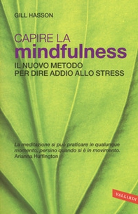 Capire la mindfulness. Il nuovo metodo per dire addio allo stress - Librerie.coop Capire la mindfulness. Il nuovo metodo per dire addio allo stress - Librerie.coop