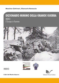 Dizionario minimo della Grande Guerra. Indici. L'Europa in fiamme - Librerie.coop
