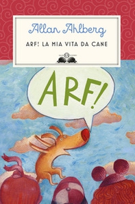Arf! La mia vita da cane - Librerie.coop
