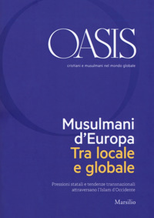 Oasis. Cristiani e musulmani nel mondo globale - Vol. 28 - Librerie.coop Oasis. Cristiani e musulmani nel mondo globale - Vol. 28 - Librerie.coop