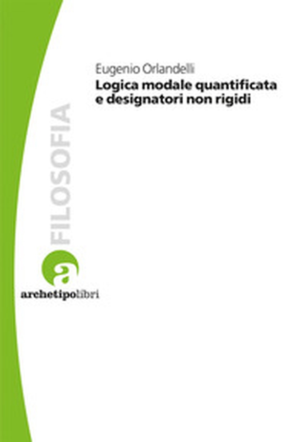 Logica modale quantificata e designatori non rigidi - Librerie.coop Logica modale quantificata e designatori non rigidi - Librerie.coop