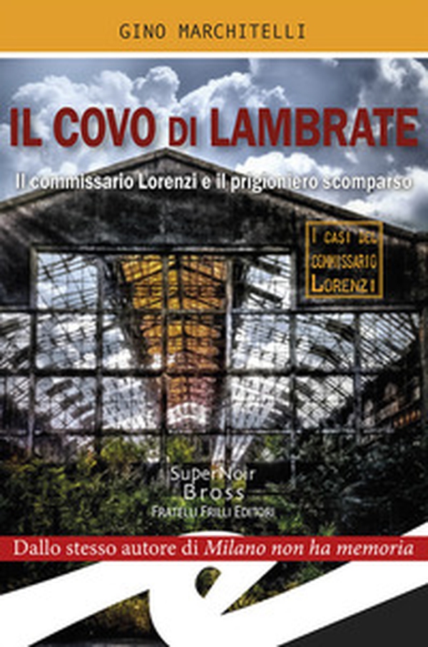 Il covo di Lambrate. Il commissario Lorenzi e il prigioniero scomparso - Librerie.coop Il covo di Lambrate. Il commissario Lorenzi e il prigioniero scomparso - Librerie.coop