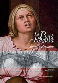 La pietà di Ragusa. storia e restauro - Librerie.coop La pietà di Ragusa. storia e restauro - Librerie.coop