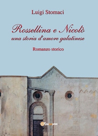 Rossellina e Nicolò. Una storia d'amore galatinese - Librerie.coop