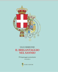 Il brigantaggio nel Sannio. Il brigantaggio postunitario - Vol. 2 - Librerie.coop