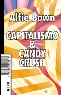 Capitalismo & Candy crush - Librerie.coop