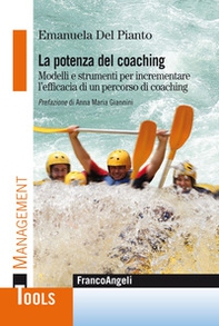 La potenza del coaching. Modelli e strumenti per incrementare l'efficacia di un percorso di coaching - Librerie.coop
