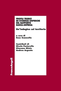 Profili teorici ed evidenze empiriche del rapporto banca-impresa. Un'indagine sul territorio - Librerie.coop Profili teorici ed evidenze empiriche del rapporto banca-impresa. Un'indagine sul territorio - Librerie.coop