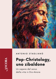 Pop-Christology, uno zibaldone. Un sapere del senso della vita in Dio-Amore - Librerie.coop