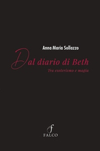 Dal diario di Beth. Tra esoterismo e magia - Librerie.coop