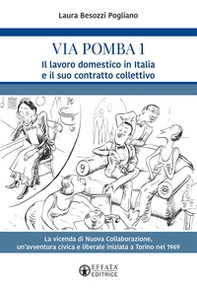 Via Pomba 1. Il lavoro domestico in Italia e il suo contratto collettivo. La vicenda di Nuova Collaborazione, un'avventura civica e liberale iniziata a Torino nel 1969 - Librerie.coop
