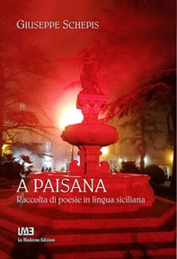 A paisana. Raccolta di poesie in lingua siciliana (con traduzione in italiano a fronte) - Librerie.coop A paisana. Raccolta di poesie in lingua siciliana (con traduzione in italiano a fronte) - Librerie.coop