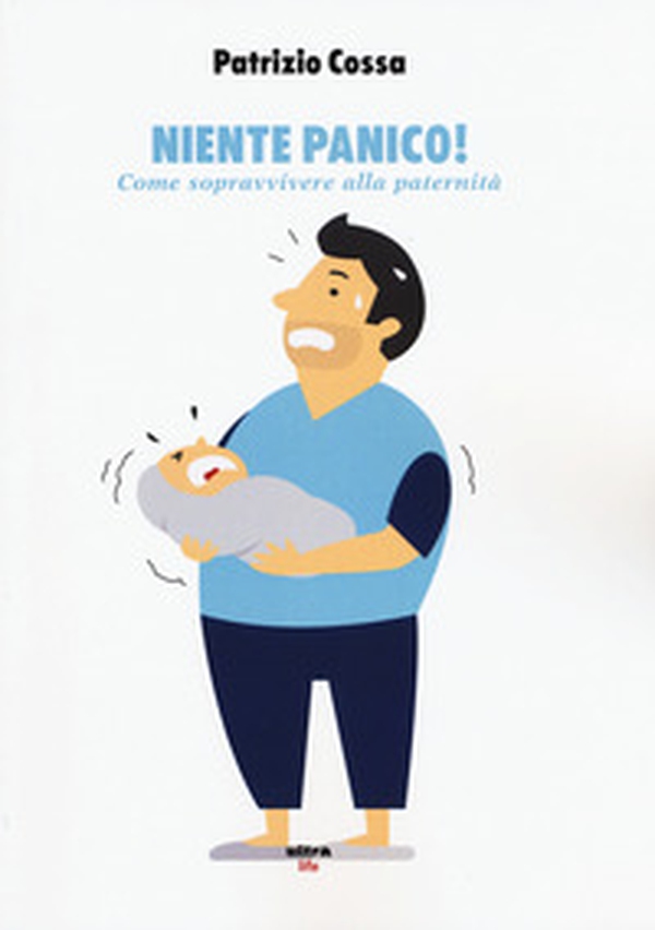 Niente panico! Come sopravvivere alla paternità - Librerie.coop Niente panico! Come sopravvivere alla paternità - Librerie.coop