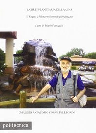 La rete planetaria della Cina. Il regno di mezzo nel mondo globalizzato - Librerie.coop