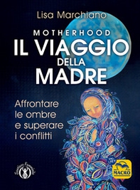 Motherhood. Il viaggio della madre - Librerie.coop