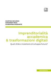 Imprenditorialità accademica & trasformazioni digitali. Quali sfide e traiettorie di sviluppo futuro? - Librerie.coop