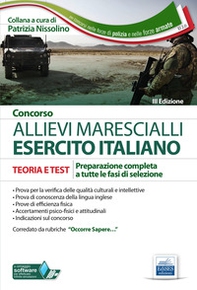 Concorso allievi marescialli Esercito italiano. Teoria e test per la preparazione completa a tutte le fasi di selezione - Librerie.coop