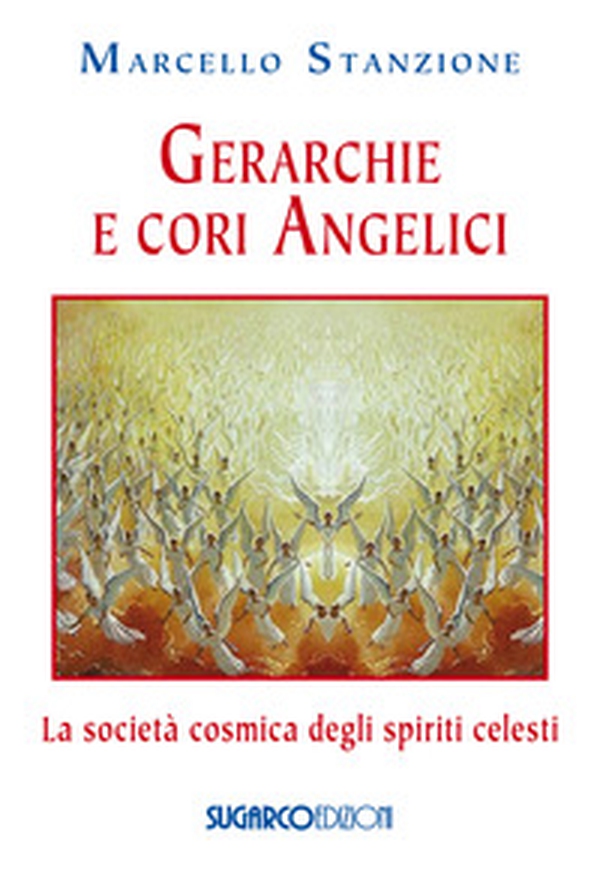 Gerarchie e cori angelici. La società cosmica degli spiriti celesti - Librerie.coop Gerarchie e cori angelici. La società cosmica degli spiriti celesti - Librerie.coop