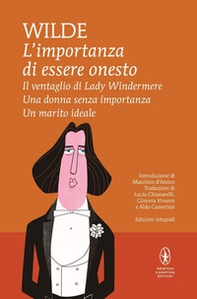 L'importanza di essere onesto-Il ventaglio di Lady Windermere-Una donna senza importanza-Un marito ideale - Librerie.coop