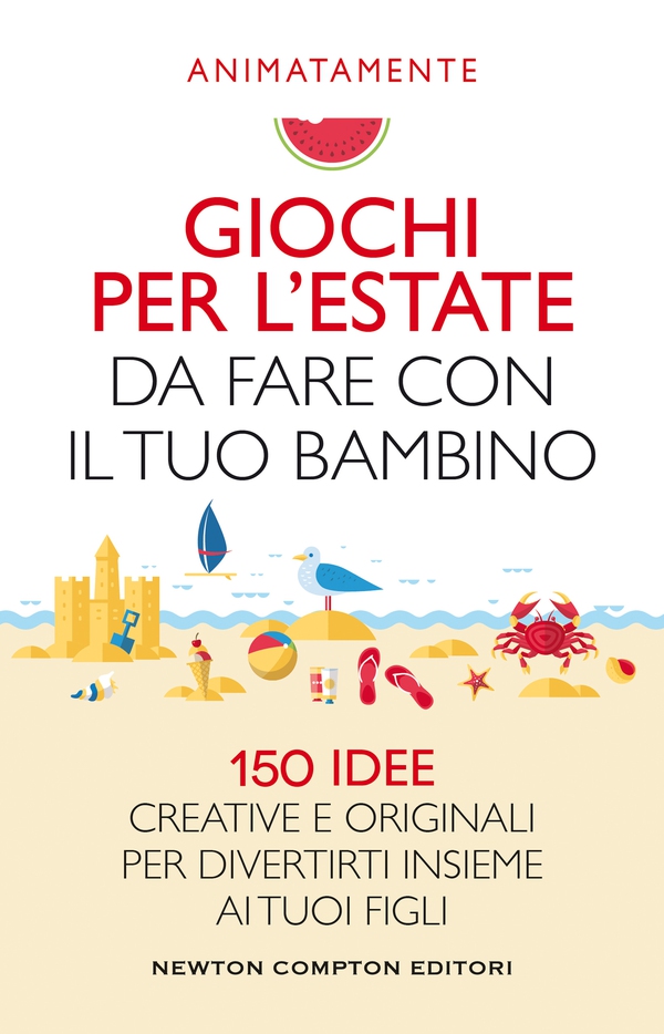 Giochi per l'estate da fare con il tuo bambino - Librerie.coop Giochi per l'estate da fare con il tuo bambino - Librerie.coop