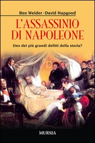 L'assassinio di Napoleone. Uno dei più grandi delitti della storia? - Librerie.coop