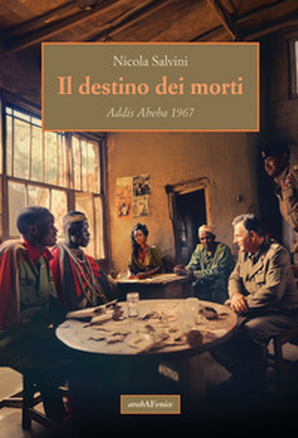 Il destino dei morti. Addis Abeba 1967 - Librerie.coop Il destino dei morti. Addis Abeba 1967 - Librerie.coop