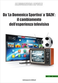 Da «La Domenica Sportiva» a DAZN: il cambiamento dell'esperienza televisiva - Librerie.coop
