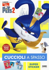 Pets 2. Cuccioli a spasso. Supersticker. Con adesivi - Librerie.coop