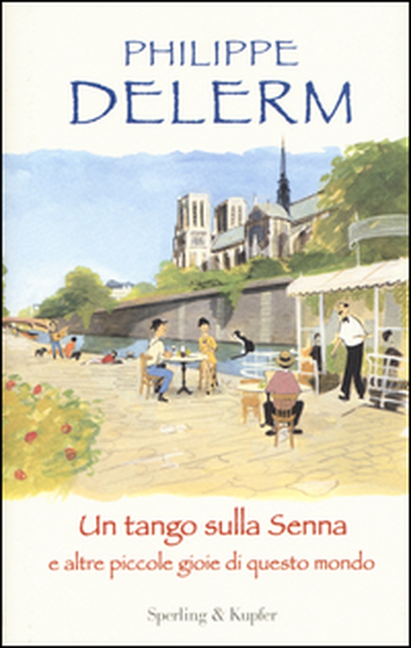 Un tango sulla Senna e altre piccole gioie di questo mondo - Librerie.coop Un tango sulla Senna e altre piccole gioie di questo mondo - Librerie.coop