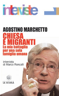Chiesa e migranti. La mia battaglia per una sola famiglia umana - Librerie.coop