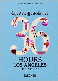 NYT. 36 hours. Los Angeles e dintorni - Librerie.coop NYT. 36 hours. Los Angeles e dintorni - Librerie.coop
