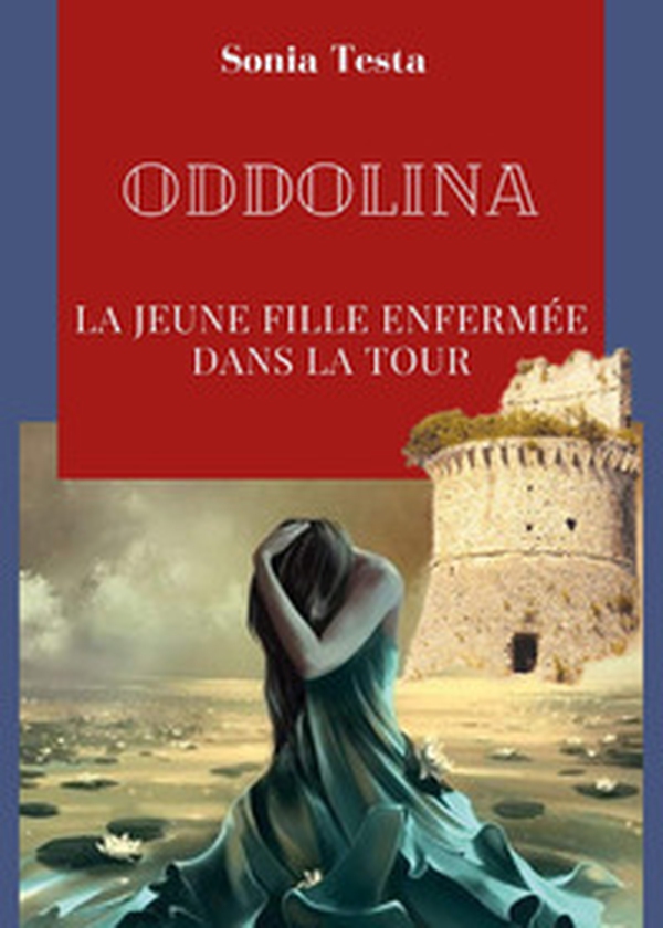Oddolina. La jeune fille enfermée dans la tour - Librerie.coop Oddolina. La jeune fille enfermée dans la tour - Librerie.coop