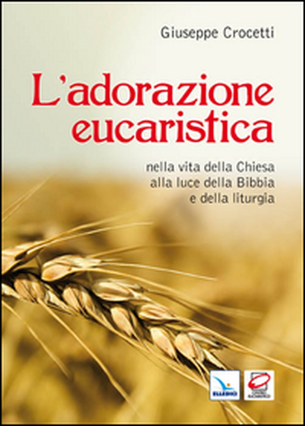 L'adorazione eucaristica nella vita della Chiesa alla luce della Bibbia e della liturgia - Librerie.coop L'adorazione eucaristica nella vita della Chiesa alla luce della Bibbia e della liturgia - Librerie.coop