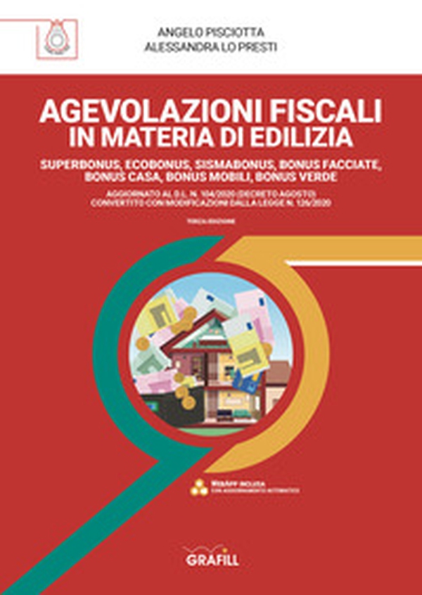 Agevolazioni fiscali in materia edilizia. Superbonus, ecobonus, sismabonus, bonus facciate, bonus casa, bonus mobili, bonus verde. Aggiornato al D.L. N. 104/2020 (Decreto agosto) convertito con modificazioni dalla Legge N. 126/2020 - Librerie.coop Agevolazioni fiscali in materia edilizia. Superbonus, ecobonus, sismabonus, bonus facciate, bonus casa, bonus mobili, bonus verde. Aggiornato al D.L. N. 104/2020 (Decreto agosto) convertito con modificazioni dalla Legge N. 126/2020 - Librerie.coop