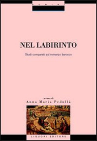 Nel labirinto. Studi comparati sul romanzo barocco - Librerie.coop
