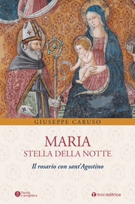 Maria, stella della notte. Il rosario con sant'Agostino - Librerie.coop