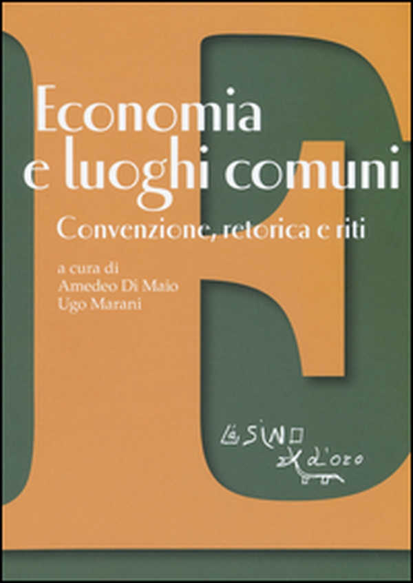 Economia e luoghi comuni. Convenzione, retorica e riti - Librerie.coop