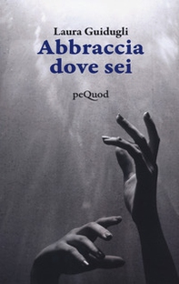 Abbraccia dove sei - Librerie.coop