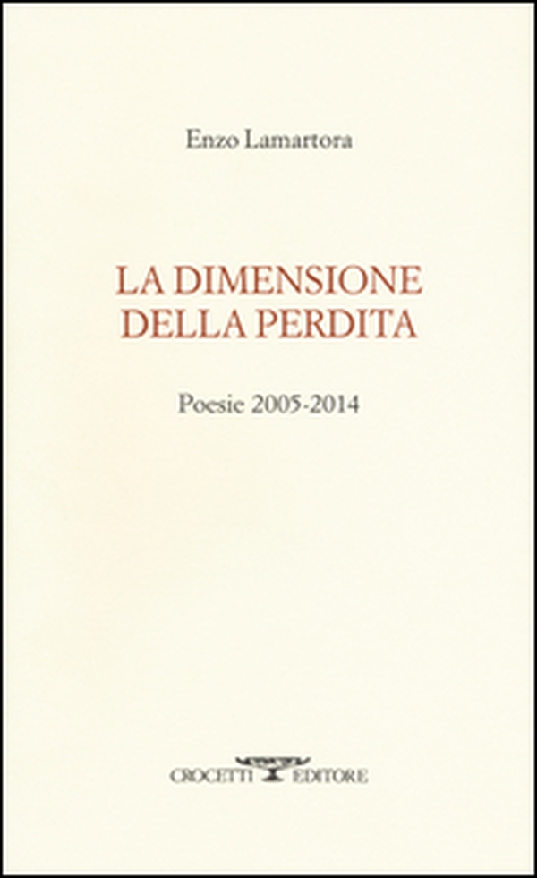 La dimensione della perdita. Poesie 2005-2014 - Librerie.coop La dimensione della perdita. Poesie 2005-2014 - Librerie.coop