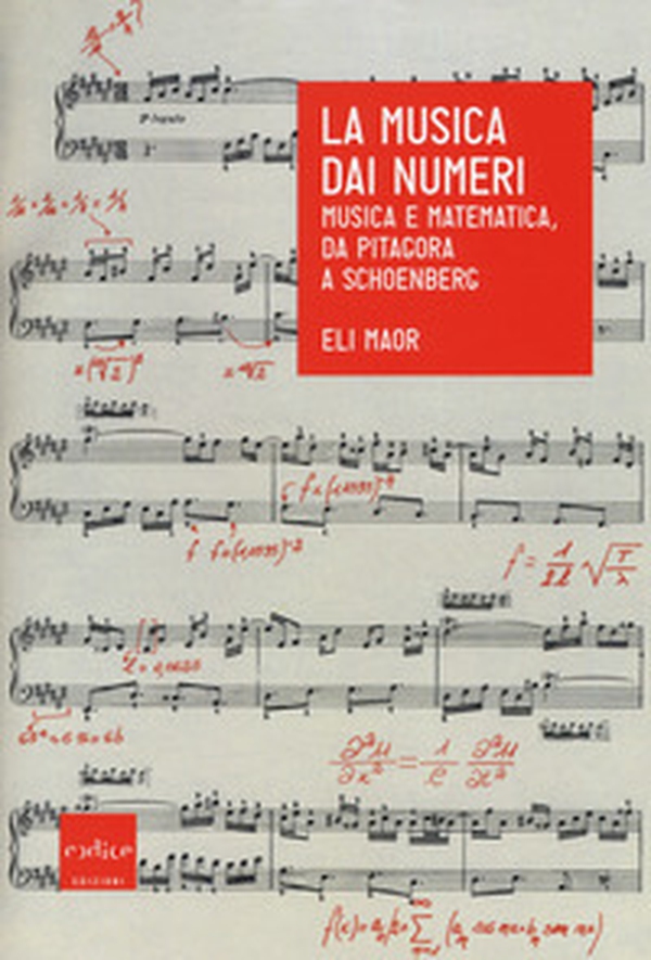 La musica dai numeri. Musica e matematica, da Pitagora a Schoenberg - Librerie.coop La musica dai numeri. Musica e matematica, da Pitagora a Schoenberg - Librerie.coop