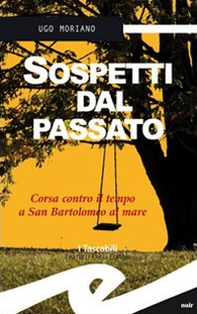 Sospetti dal passato. Corsa contro il tempo a San Bartolomeo al Mare - Librerie.coop Sospetti dal passato. Corsa contro il tempo a San Bartolomeo al Mare - Librerie.coop