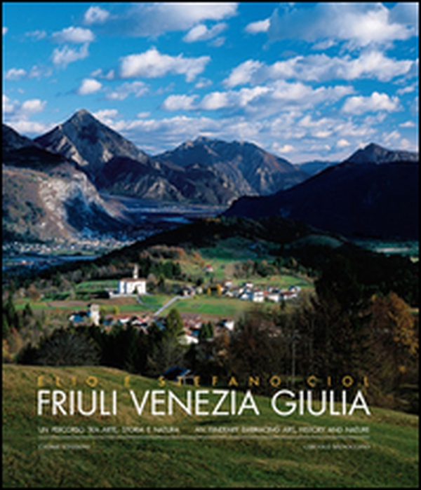 Friuli Venezia Giulia. Un percorso tra arte, storia e natura - Librerie.coop Friuli Venezia Giulia. Un percorso tra arte, storia e natura - Librerie.coop
