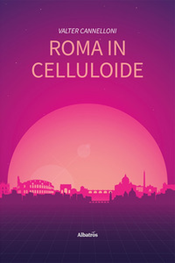 Roma in celluloide - Librerie.coop Roma in celluloide - Librerie.coop