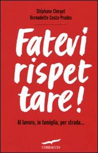 Fatevi rispettare! Al lavoro, in famiglia, per strada... - Librerie.coop