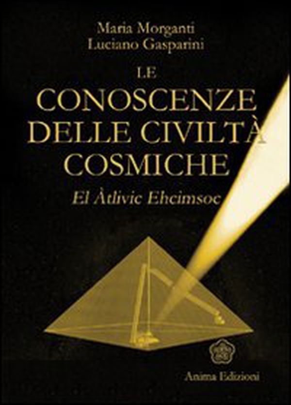 Le conoscenze delle civiltà cosmiche. El Atlivic Ehcimsoc - Librerie.coop Le conoscenze delle civiltà cosmiche. El Atlivic Ehcimsoc - Librerie.coop