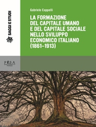La formazione del capitale umano e del capitale sociale nello sviluppo economico italiano (1861-1913) - Librerie.coop